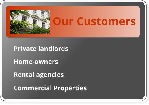 Our customers: private landlords, home-owners, rental agencies and commercial properties